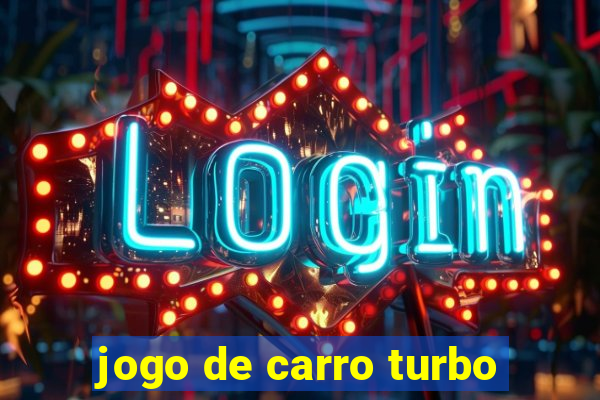 jogo de carro turbo